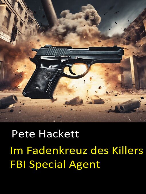 Title details for Im Fadenkreuz des Killers  (FBI Special Agent) by Pete Hackett - Available